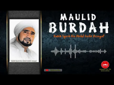 Download MP3 Maulid Burdah - Maulid Burdah Habib Syech - Pembacaan Maulid Burdah Full