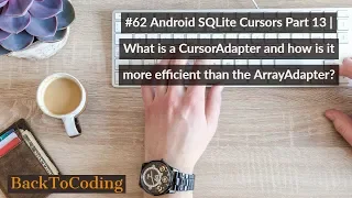 Android SQLite Cursors Part 13 What is a CursorAdapter How is it more efficient