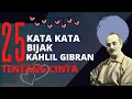 Download Lagu 25 Kata Kata Bijak Kahlil Gibran Tentang Cinta |Motivasi Hidup