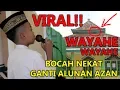 Download Lagu VIRAL!! Bocah ganti alunan Azan WAYAHE WAYAHE | Bikin Geger warga sekitar!!!