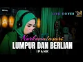 Download Lagu LUMPUR DAN BERLIAN - IPANK || Cover By NURKUMALASARI