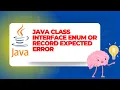 Java Class Interface Enum Or Record Expected Error solved JAVA Programming Free Java Tutorial