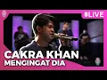 Download Lagu Cakra Khan - Mengingat Dia | Konser Virtual Cakra Khan ‘Kisah 10Th Salah Tapi Baik’