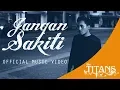 Download Lagu The Titans - (New) Jangan Sakiti Official Music Video
