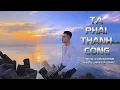 Download Lagu Ta Phải Thành Công - Danh Tuấn Trung | Mv Officical | Có Con Sông Nào Chẳng Muốn Vươn Biển Lớn
