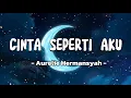 Download Lagu Cinta Seperti Aku - Aurelie Hermansyah || Lirik Video