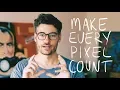 Make Every Pixel Count