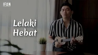 Download Lelaki Hebat - Seventeen (Ukulele version by Ifan Seventeen #05) MP3