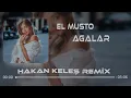 Elmusto - AGALAR (Hakan Keleş Remix) Yalanlar Basittir Tiktok Remix