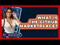What Is The GitHub Marketplace - Emerging Tech Insider