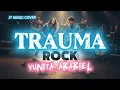 Lagu TRAUMA [ YUNITA ABABIEL] ROCKVERSION