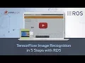 ROS Tutorials TensorFlow Image Recognition in 5 Steps with ROS Development Studio