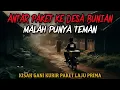 ANTAR PAKET KE DESA BUNIAN MALAH DAPAT TEMAN - cerita mistis - cerita misteri