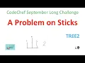 a problem on sticks codechef codechef september long challenge TREE2