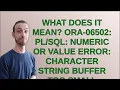 Dba What does it mean ORA-06502 numeric or value error character string buffer too small