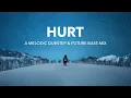 Hurt | A Melodic Dubstep \u0026 Future Bass Mix