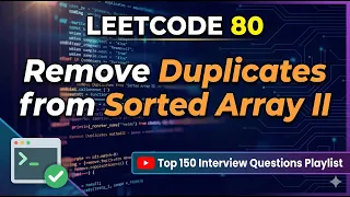 Leetcode 80 Remove Duplicates from Sorted Array II Top 150 Interview Leetcode Questions Playlist