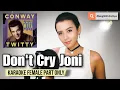 Download Lagu Don't Cry Joni -  Conway Twitty, Joni Lee (Karaoke Female Part Only)