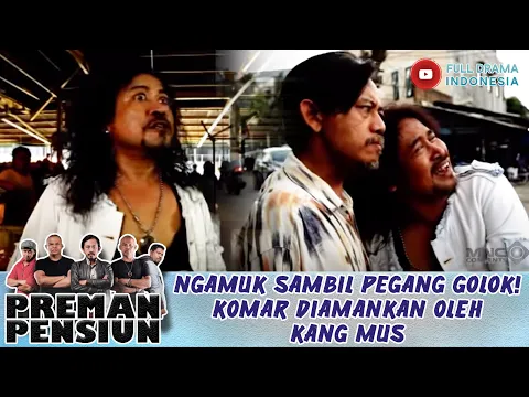 Download MP3 NGAMUK SAMBIL PEGANG GOLOK! KOMAR DIAMANKAN OLEH KANG MUS - PREMAN PENSIUN