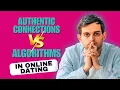 Authentic Connections VERSUS Algorithms in Online Dating