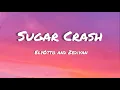 Download Lagu Sugar Crash  ElyOtto and Zedivan lyrics