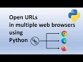 Open URLs in Multiple Web Browsers Using Python