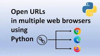 Open URLs in Multiple Web Browsers Using Python