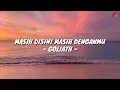 Download Lagu Masih Disini Masih Denganmu - Goliath (Lirik with English translation)