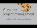 Modern Python Project Management A quick look at uv and hatch