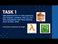 Task1 Implementation of AWS services like Kinesis Lambda streaming processing data