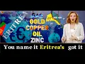 Download Lagu Gas, Gold, Copper, Oil, Zink, You name it Eritrea's got it