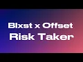 Blxst - Risk Taker ft. Offset (Lyrics)