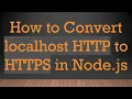 How to Convert localhost HTTP to HTTPS in Node js