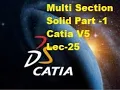 Lec - 25 Multi section Solid Part I Catia V5 Learning