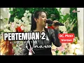 Download Lagu PERTEMUAN 2 Versi DC music - OQINAWA - NING HANIYA - LIVE WEDDING COVER