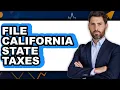 How to File California State Taxes Only Way