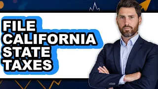 How to File California State Taxes Only Way