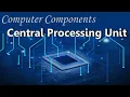 The Central Processing Unit components and functions