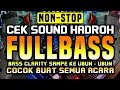 Download Lagu [NON-STOP] CEK SOUND HADROH FULLBASS CLARITY 🥁 COCOK BUAT SEMUA ACARA 🔊