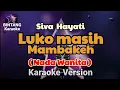 Lagu Luko Masih Mambakeh - Silva Hayati // KARAOKE NADA WANITA