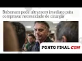 Após Moraes exigir perícia, Bolsonaro pede ultrassom imediato para comprovar necessidade de cirurgia