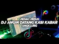 DJ ANGIN DATANG KASI KABAR || VIRAL🎶REMIX FULL BASS 🔊TERBARU2021 BY FERNANDO BASS