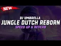 Download Lagu DJ Umbrella X Jungle Dutch Reborn ( Speed Up \u0026 Reverb ) 🎧