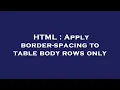 HTML Apply border-spacing to table body rows only
