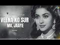 Lagu Veena ko sur mil jaaye || 1960 Nostalgic Tune || New Version | Evergreen old songs