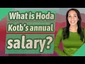 What is Hoda Kotb s annual salary
