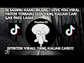 Download Lagu DJ SAMPAI KAMU BILANG I LOVE YOU VIRAL TIKTOK TERBARU 2024 YANG KALIAN CARI GAK PAKE LAMA