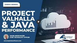 Project Valhalla What It Means for Java Performance Keyhole Software