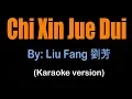 CHI XIN JUE DUI 痴心绝对 - Liu Fang 劉芳 (karaoke version)