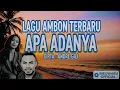 Lagu LAGU AMBON TERBARU – APA ADANYA | Ciptaan Andre Gili | MELIWARU OFFICIAL (Viral 2025)